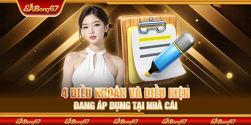 4 điều khoản và điều kiện đang áp dụng tại nhà cái