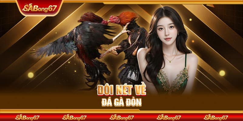 Đôi nét về đá gà đòn