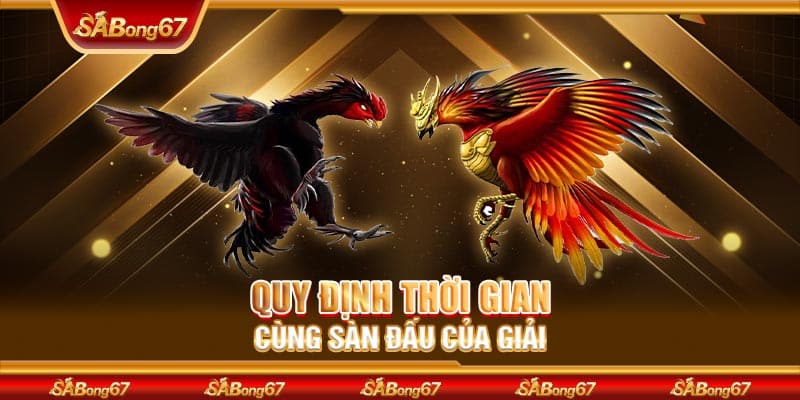 Quy định thời gian cùng sàn đấu của giải