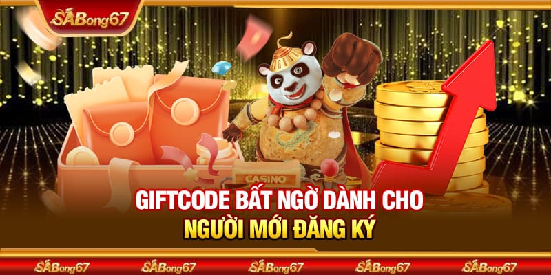 Giftcode bất ngờ dành cho người mới đăng ký