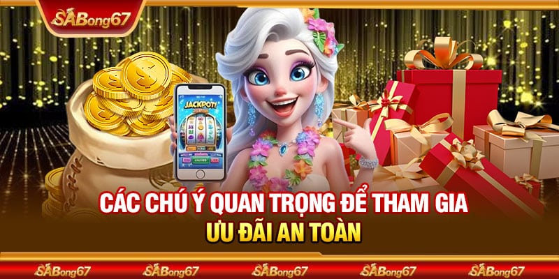 Chi Tiết Về Chương Trình Giftcode 2025 Tại SABONG67 3 Các chú ý quan trọng để tham gia ưu đãi an toàn