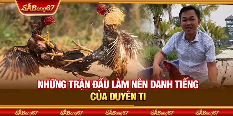 Duyên Ti - Chuyên Gia Huấn Luyện Gà Nổi Tiếng Kiên Giang 4 Những trận đấu làm nên danh tiếng của Duyên Ti