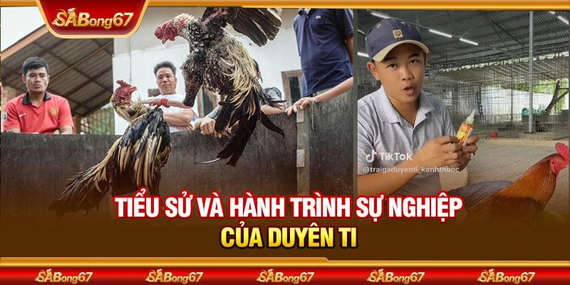 Duyên Ti - Chuyên Gia Huấn Luyện Gà Nổi Tiếng Kiên Giang 2 Tiểu sử và hành trình sự nghiệp của Duyên Ti