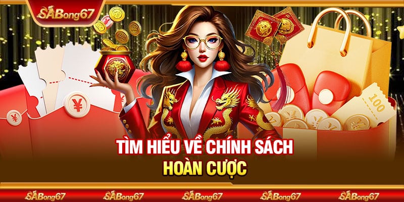 Chính Sách Hoàn Cược Mỗi Ngày Tại SABONG67 Cực Hấp Dẫn 2 Tìm hiểu về chính sách hoàn cược